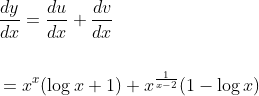 \begin{aligned} &\frac{d y}{d x}=\frac{d u}{d x}+\frac{d v}{d x} \\\\ &=x^{x}(\log x+1)+x^{\frac{1}{x-2}}(1-\log x) \end{aligned}