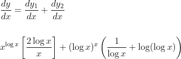 \begin{aligned} &\frac{d y}{d x}=\frac{d y_{1}}{d x}+\frac{d y_{2}}{d x} \\\\ &x^{\log x}\left[\frac{2 \log x}{x}\right]+(\log x)^{x}\left(\frac{1}{\log x}+\log (\log x)\right) \end{aligned}