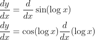 \begin{aligned} &\frac{d y}{d x}=\frac{d}{d x} \sin (\log x) \\ &\frac{d y}{d x}=\cos (\log x) \frac{d}{d x}(\log x) \end{aligned}