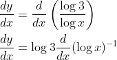 \begin{aligned} &\frac{d y}{d x}=\frac{d}{d x}\left(\frac{\log 3}{\log x}\right) \\ &\frac{d y}{d x}=\log 3 \frac{d}{d x}(\log x)^{-1} \end{aligned}