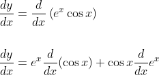 \begin{aligned} &\frac{d y}{d x}=\frac{d}{d x}\left(e^{x} \cos x\right) \\\\ &\frac{d y}{d x}=e^{x} \frac{d}{d x}(\cos x)+\cos x \frac{d}{d x} e^{x} \end{aligned}
