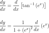 \begin{aligned} &\frac{d y}{d x}=\frac{d}{d x}\left[\tan ^{-1}\left(e^{x}\right)\right] \\ \\&\frac{d y}{d x}=\frac{1}{1+\left(e^{x}\right)^{2}} \frac{d}{d x}\left(e^{x}\right) \end{aligned}