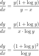 \begin{aligned} &\frac{d y}{d x}=\frac{y(1+\log y)}{y-x} \\\\ &\frac{d y}{d x}=\frac{y(1+\log y)}{x \cdot \log y} \\\\ &\frac{d y}{d x}=\frac{(1+\log y)^{2}}{\log y} \end{aligned}