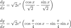 \begin{aligned} &\frac{d y}{d x}=\sqrt{2} e^{x}\left(\frac{\cos x}{\sqrt{2}}-\frac{\sin x}{\sqrt{2}}\right) \\\\ &\frac{d y}{d x}=\sqrt{2} e^{x}\left(\cos \frac{\pi}{4} \cos x-\sin \frac{\pi}{4} \sin x\right) \end{aligned}