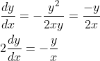 \begin{aligned} &\frac{d y}{d x}=-\frac{y^{2}}{2 x y}=\frac{-y}{2 x} \\ &2 \frac{d y}{d x}=-\frac{y}{x} \end{aligned}