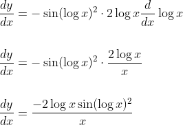\begin{aligned} &\frac{d y}{d x}=-\sin (\log x)^{2} \cdot 2 \log x \frac{d}{d x} \log x \\\\ &\frac{d y}{d x}=-\sin (\log x)^{2} \cdot \frac{2 \log x}{x} \\\\ &\frac{d y}{d x}=\frac{-2 \log x \sin (\log x)^{2}}{x} \end{aligned}