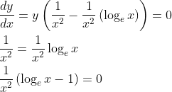 \begin{aligned} &\frac{d y}{d x}=y\left(\frac{1}{x^{2}}-\frac{1}{x^{2}}\left(\log _{e} x\right)\right)=0 \\ &\frac{1}{x^{2}}=\frac{1}{x^{2}} \log _{e} x \\ &\frac{1}{x^{2}}\left(\log _{e} x-1\right)=0 \end{aligned}