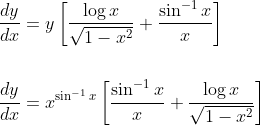 \begin{aligned} &\frac{d y}{d x}=y\left[\frac{\log x}{\sqrt{1-x^{2}}}+\frac{\sin ^{-1} x}{x}\right] \\\\ &\frac{d y}{d x}=x^{\sin ^{-1} x}\left[\frac{\sin ^{-1} x}{x}+\frac{\log x}{\sqrt{1-x^{2}}}\right] \end{aligned}