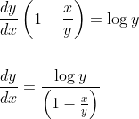 \begin{aligned} &\frac{d y}{d x}\left(1-\frac{x}{y}\right)=\log y \\\\ &\frac{d y}{d x}=\frac{\log y}{\left(1-\frac{x}{y}\right)} \end{aligned}