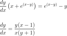 \begin{aligned} &\frac{d y}{d x}\left(x+e^{(x-y)}\right)=e^{(x-y)}-y \\\\ &\frac{d y}{d x}=\frac{y(x-1)}{x(y+1)} \end{aligned}