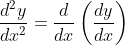 \begin{aligned} &\frac{d^{2} y}{d x^{2}}=\frac{d}{d x}\left(\frac{d y}{d x}\right) \\ & \end{aligned}