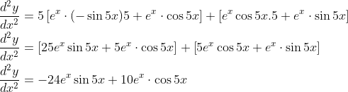 \begin{aligned} &\frac{d^{2} y}{d x^{2}}=5\left[e^{x} \cdot(-\sin 5 x) 5+e^{x} \cdot \cos 5 x\right]+\left[e^{x} \cos 5 x .5+e^{x} \cdot \sin 5 x\right] \\ &\frac{d^{2} y}{d x^{2}}=\left[25 e^{x} \sin 5 x+5 e^{x} \cdot \cos 5 x\right]+\left[5 e^{x} \cos 5 x +e^{x} \cdot \sin 5 x\right] \\ &\frac{d^{2} y}{d x^{2}}=-24 e^{x} \sin 5 x+10 e^{x} \cdot \cos 5 x \end{aligned}