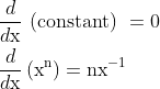 \begin{aligned} &\frac{d}{d \mathrm{x}} \text { (constant) }=0 \\ &\frac{d}{d\mathrm{x}}\left(\mathrm{x}^{\mathrm{n}}\right)=\mathrm{nx}^{-1} \end{aligned}