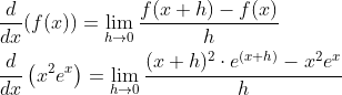 \begin{aligned} &\frac{d}{d x}(f(x))=\lim _{h \rightarrow 0} \frac{f(x+h)-f(x)}{h} \\ &\frac{d}{d x}\left(x^{2} e^{x}\right)=\lim _{h \rightarrow 0} \frac{(x+h)^{2} \cdot e^{(x+h)}-x^{2} e^{x}}{h} \end{aligned}