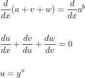 \begin{aligned} &\frac{d}{d x}(u+v+w)=\frac{d}{d x} a^{b} \\\\ &\frac{d u}{d x}+\frac{d v}{d u}+\frac{d w}{d v}=0 \\\\ &u=y^{x} \end{aligned}