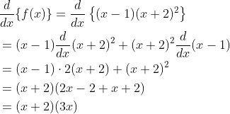 \begin{aligned} &\frac{d}{d x}\{f(x)\}=\frac{d}{d x}\left\{(x-1)(x+2)^{2}\right\} \\ &=(x-1) \frac{d}{d x}(x+2)^{2}+(x+2)^{2} \frac{d}{d x}(x-1) \\ &=(x-1) \cdot 2(x+2)+(x+2)^{2} \\ &=(x+2)(2 x-2+x+2) \\ &=(x+2)(3 x) \end{aligned}