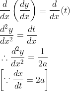 \begin{aligned} &\frac{d}{d x}\left(\frac{d y}{d x}\right)=\frac{d}{d x}(t) \\ &\frac{d^{2} y}{d x^{2}}=\frac{d t}{d x} \\ &\therefore \frac{d^{2} y}{d x^{2}}=\frac{1}{2 a} \\ &{\left[\because \frac{d x}{d t}=2 a\right]} \end{aligned}