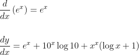 \begin{aligned} &\frac{d}{d x}\left(e^{x}\right)=e^{x} \\\\ &\frac{d y}{d x}=e^{x}+10^{x} \log 10+x^{x}(\log x+1) \end{aligned}