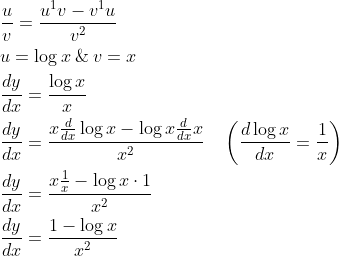 \begin{aligned} &\frac{u}{v}=\frac{u^{1} v-v^{1} u}{v^{2}} \\ &u=\log x\: \&\: v=x \\ &\frac{d y}{d x}=\frac{\log x}{x} \\ &\frac{d y}{d x}=\frac{x \frac{d}{d x} \log x-\log x \frac{d}{d x} x}{x^{2}} \quad\left(\frac{d \log x}{d x}=\frac{1}{x}\right) \\ &\frac{d y}{d x}=\frac{x \frac{1}{x}-\log x \cdot 1}{x^{2}} \\ &\frac{d y}{d x}=\frac{1-\log x}{x^{2}} \end{aligned}
