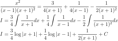\begin{aligned} &\frac{x^{2}}{(x-1)(x+1)^{2}}=\frac{3}{4(x+1)}+\frac{1}{4(x-1)}-\frac{1}{2(x+1)^{2}} \\ &I=\frac{3}{4} \int \frac{1}{x+1} d x+\frac{1}{4} \int \frac{1}{x-1} d x-\frac{1}{2} \int \frac{1}{(x+1)^{2}} d x \\ &I=\frac{3}{4} \log |x+1|+\frac{1}{4} \log |x-1|+\frac{1}{2(x+1)}+C \end{aligned}