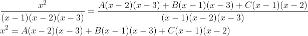 \begin{aligned} &\frac{x^{2}}{(x-1)(x-2)(x-3)}=\frac{A(x-2)(x-3)+B(x-1)(x-3)+C(x-1)(x-2)}{(x-1)(x-2)(x-3)} \\ &x^{2}=A(x-2)(x-3)+B(x-1)(x-3)+C(x-1)(x-2) \end{aligned}
