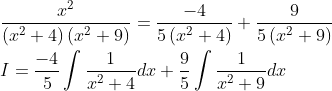 \begin{aligned} &\frac{x^{2}}{\left(x^{2}+4\right)\left(x^{2}+9\right)}=\frac{-4}{5\left(x^{2}+4\right)}+\frac{9}{5\left(x^{2}+9\right)} \\ &I=\frac{-4}{5} \int \frac{1}{x^{2}+4} d x+\frac{9}{5} \int \frac{1}{x^{2}+9} d x \end{aligned}