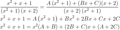 \begin{aligned} &\frac{x^{2}+x+1}{\left(x^{2}+1\right)(x+2)}=\frac{A\left(x^{2}+1\right)+(B x+C)(x+2)}{(x+2)\left(x^{2}+1\right)} \\ &x^{2}+x+1=A\left(x^{2}+1\right)+B x^{2}+2 B x+C x+2 C \\ &x^{2}+x+1=x^{2}(A+B)+(2 B+C) x+(A+2 C) \end{aligned}