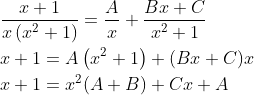\begin{aligned} &\frac{x+1}{x\left(x^{2}+1\right)}=\frac{A}{x}+\frac{B x+C}{x^{2}+1} \\ &x+1=A\left(x^{2}+1\right)+(B x+C) x \\ &x+1=x^{2}(A+B)+C x+A \end{aligned}