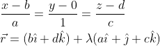 \begin{aligned} &\frac{x-b}{a}=\frac{y-0}{1}=\frac{z-d}{c} \\ &\vec{r}=(b \hat{\imath}+d \hat{k})+\lambda(a \hat{\imath}+\hat{\jmath}+c \hat{k}) \end{aligned}