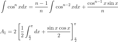 \begin{aligned} &\int \cos ^{n} x d x=\frac{n-1}{n} \int \cos ^{n-2} x d x+\frac{\cos ^{n-1} x \sin x}{n} \\\\ &A_{1}=2\left[\frac{1}{2} \int_{\frac{\pi}{2}}^{\pi} d x+\frac{\sin x \cos x}{2}\right]_{\frac{\pi}{2}}^{\pi} \end{aligned}