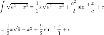 \begin{aligned} &\int \sqrt{a^{2}-x^{2}}=\frac{1}{2} x \sqrt{a^{2}-x^{2}}+\frac{a^{2}}{2} \sin ^{-1} \frac{x}{a}+c \\\\ &=\frac{1}{2} x \sqrt{9-x^{2}}+\frac{9}{2} \sin ^{-1} \frac{x}{3}+c \end{aligned}