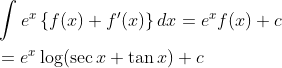 \begin{aligned} &\int e^{x}\left\{f(x)+f^{\prime}(x)\right\} d x=e^{x} f(x)+c \\ &=e^{x} \log (\sec x+\tan x)+c \end{aligned}