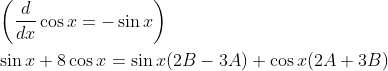 \begin{aligned} &\left(\frac{d}{d x} \cos x=-\sin x\right) \\ &\sin x+8 \cos x=\sin x(2 B-3 A)+\operatorname{cos} x(2 A+3 B) \end{aligned}