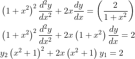 \begin{aligned} &\left(1+x^{2}\right)^{2} \frac{d^{2} y}{d x^{2}}+2 x \frac{d y}{d x}=\left(\frac{2}{1+x^{2}}\right) \\ &\left(1+x^{2}\right)^{2} \frac{d^{2} y}{d x^{2}}+2 x\left(1+x^{2}\right) \frac{d y}{d x}=2 \\ &y_{2}\left(x^{2}+1\right)^{2}+2 x\left(x^{2}+1\right) y_{1}=2 \end{aligned}
