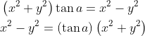 \begin{aligned} &\left(x^{2}+y^{2}\right) \tan a=x^{2}-y^{2} \\ &x^{2}-y^{2}=(\tan a)\left(x^{2}+y^{2}\right) \end{aligned}