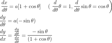 \begin{aligned} &\left.\frac{d x}{d \theta}=a[1+\cos \theta] \quad \text { ( } \frac{d}{d \theta} \theta=1, \frac{d}{d \theta} \sin \theta=\cos \theta\right) \\ &\frac{d y}{d \theta}=a(-\sin \theta) \\ &\frac{d y}{d x}=\frac{\frac{d y}{d \theta}}{\frac{d x}{d \theta}}=\frac{-\sin \theta}{(1+\cos \theta)} \end{aligned}