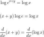 \begin{aligned} &\log e^{x+y}=\log x \\\\ &(x+y) \log e=\log x \\\\ &\frac{d}{d x}(x+y)=\frac{d}{d x}(\log x) \end{aligned}