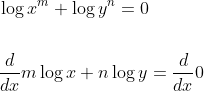 \begin{aligned} &\log x^{m}+\log y^{n}=0 \\\\ &\frac{d}{d x} m \log x+n \log y=\frac{d}{d x} 0 \end{aligned}