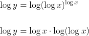 \begin{aligned} &\log y=\log (\log x)^{\log x} \\\\ &\log y=\log x \cdot \log (\log x) \end{aligned}