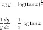 \begin{aligned} &\log y=\log (\tan x)^{\frac{1}{x}} \\\\ &\frac{1}{y} \frac{d y}{d x}=\frac{1}{x} \log \tan x \end{aligned}