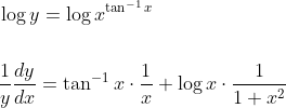 \begin{aligned} &\log y=\log x^{\tan ^{-1} x} \\\\ &\frac{1}{y} \frac{d y}{d x}=\tan ^{-1} x \cdot \frac{1}{x}+\log x \cdot \frac{1}{1+x^{2}} \end{aligned}