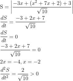\begin{aligned} &\mathrm{S}=\left|\frac{-3 x+\left(x^{2}+7 x+2\right)+3}{\sqrt{10}}\right| \\ &\frac{d S}{d t}=\frac{-3+2 x+7}{\sqrt{10}} \\ &\frac{d S}{d t}=0 \\ &\frac{-3+2 x+7}{\sqrt{10}}=0 \\ &2 x=-4, x=-2 \\ &\frac{d^{2} S}{d t^{2}}=\frac{2}{\sqrt{10}}>0 \end{aligned}