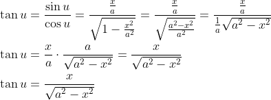 \begin{aligned} &\operatorname{tan} u=\frac{\sin u}{\cos u}=\frac{\frac{x}{a}}{\sqrt{1-\frac{x^{2}}{a^{2}}}}=\frac{\frac{x}{a}}{\sqrt{\frac{a^{2}-x^{2}}{a^{2}}}}=\frac{\frac{x}{a}}{\frac{1}{a} \sqrt{a^{2}-x^{2}}} \\ &\tan u=\frac{x}{a} \cdot \frac{a}{\sqrt{a^{2}-x^{2}}}=\frac{x}{\sqrt{a^{2}-x^{2}}} \\ &\operatorname{tan} u=\frac{x}{\sqrt{a^{2}-x^{2}}} \end{aligned}