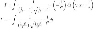\begin{aligned} &\quad I=\int \frac{1}{\left(\frac{1}{t^{2}}-1\right) \sqrt{\frac{1}{t^{2}}+1}} \cdot\left(-\frac{1}{t^{2}}\right) \operatorname{dt}\left(\because x=\frac{1}{t}\right) \\ &I=-\int \frac{1}{\left(\frac{1-t^{2}}{t^{2}}\right) \sqrt{\frac{1+t^{2}}{t^{2}}}} \cdot \frac{1}{t^{2}} d t \end{aligned}