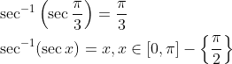 \begin{aligned} &\sec ^{-1}\left(\sec \frac{\pi}{3}\right)=\frac{\pi}{3} \\ &\sec ^{-1}(\sec x)=x, x \in[0, \pi]-\left\{\frac{\pi}{2}\right\} \end{aligned}