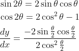 \begin{aligned} &\sin 2 \theta=2 \sin \theta \cos \theta \\ &\cos 2 \theta=2 \cos ^{2} \theta-1 \\ &\frac{d y}{d x}=\frac{-2 \sin \frac{\theta}{2} \cos \frac{\theta}{2}}{2 \cos ^{2} \frac{\theta}{2}} \end{aligned}