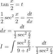 \begin{aligned} &\tan \frac{x}{2}=t \\ &\frac{1}{2} \sec ^{2} \frac{x}{2}=\frac{d t}{d x} \\ &d x=\frac{d t}{\frac{1}{2} \sec ^{2} \frac{x}{2}} \\ &I=\int \frac{\sec ^{2} \frac{x}{2}}{9+t^{2}} \cdot\frac{d t}{\frac{1}{2} \sec ^{2} \frac{x}{2}} \end{aligned}