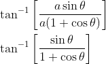 \begin{aligned} &\tan ^{-1}\left[\frac{a \sin \theta}{a(1+\cos \theta)}\right] \\ &\tan ^{-1}\left[\frac{\sin \theta}{1+\cos \theta}\right] \end{aligned}