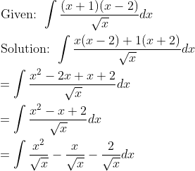 \begin{aligned} &\text { Given: } \int \frac{(x+1)(x-2)}{\sqrt{x}} d x \\ &\text { Solution: } \int \frac{x(x-2)+1(x+2)}{\sqrt{x}} d x \\ &=\int \frac{x^{2}-2 x+x+2}{\sqrt{x}} d x \\ &=\int \frac{x^{2}-x+2}{\sqrt{x}} d x \\ &=\int \frac{x^{2}}{\sqrt{x}}-\frac{x}{\sqrt{x}}-\frac{2}{\sqrt{x}} d x \end{aligned}