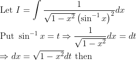 \begin{aligned} &\text { Let } I=\int \frac{1}{\sqrt{1-x^{2}}\left(\sin ^{-1} x\right)^{2}} d x \\ &\text { Put } \sin ^{-1} x=t \Rightarrow \frac{1}{\sqrt{1-x^{2}}} d x=d t \\ &\Rightarrow d x=\sqrt{1-x^{2}} d t \text { then } \end{aligned}